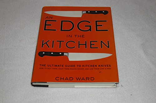 Edge in the Kitchen, An: The Ultimate Guide to Kitchen Knives―How to Buy Them, Keep Them Razor Sharp, and Use Them Like a Pro von William Morrow